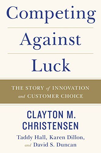 Competing Against Luck: The Story of Innovation and Customer Choice (English Edition)