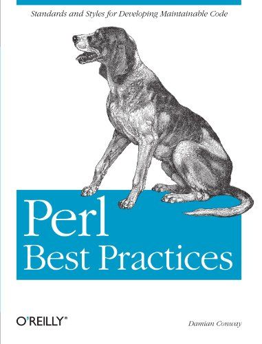 Perl Best Practices: Standards and Styles for Developing Maintainable Code
