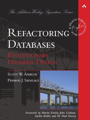 Refactoring Databases: Evolutionary Database Design (paperback) (Addison-Wesley Signature Series (Fowler))